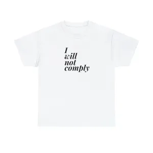 I Will Not Comply Unisex T-Shirt